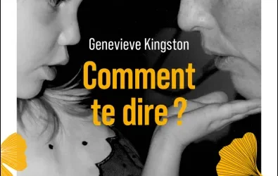 Comment te dire ? Genevieve Kingston – Editions Robert Laffont