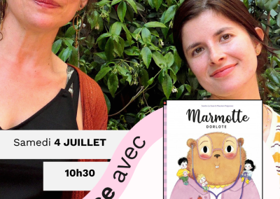[Dédicace] Marmotte Dorlote avec Sandra Le Guen et Maurèen Poignonec