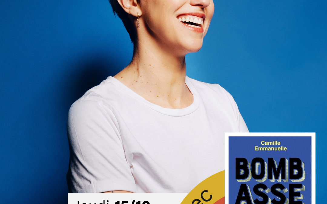 [Rencontre] Camille Emmanuelle pour Bombasse et Cucul